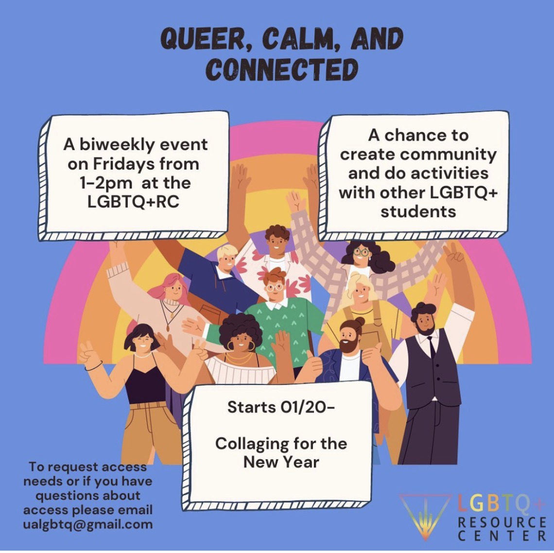 Queer, Calm, and Connected. A biweekly event on fridays from 1-2pm at the LGBTQ+RC