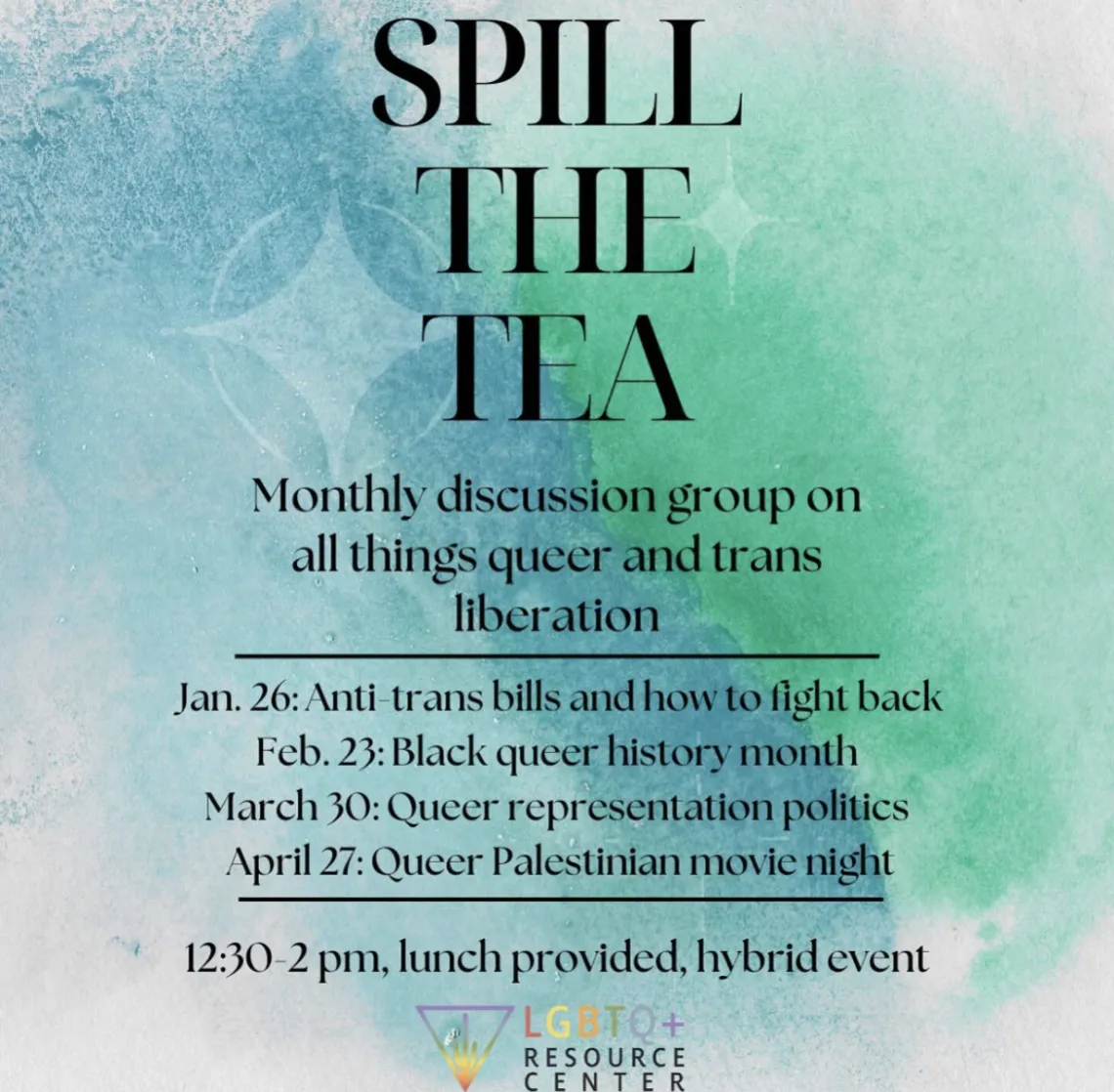 Spill the tea. Monthly discussion group on all things queer and trans liberation. 12:30-2pm, lunch provided, hybrid event