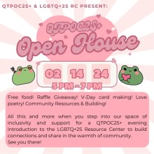 Flyer with Pink and white rays around a large pink heart, surrounded by smaller hearts and two green cartoon frogs holding hearts. Title: QTPOC2S+ and LGBTQQ+2S present: QTPOC2S+ Open House. Content text: February 14th, 2024 from 5pm to 7pm. Free food! Raffle giveaway! Valentines day card making! Love poetry! Community resources and building! All this and more when you step into our space of inclusivity and support for a QTPOC2S+ evening introduction to the LGBTQ+2S resource center to build connections.